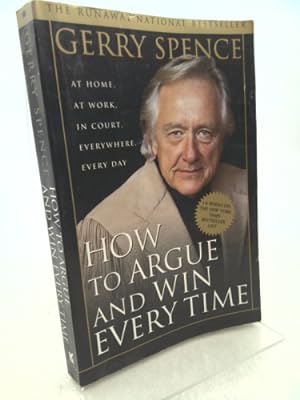 Bild des Verkufers fr How to Argue & Win Every Time: At Home, at Work, in Court, Everywhere, Everyday zum Verkauf von ThriftBooksVintage