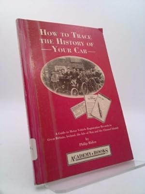 Immagine del venditore per How to trace the history of your car: A guide to motor vehicle registration records in Great Britain, Ireland, the Isle of Man, and Channel Islands venduto da ThriftBooksVintage