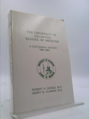 Seller image for University of Colorado School of Medicine: A centennial history, 1883-1983 for sale by ThriftBooksVintage