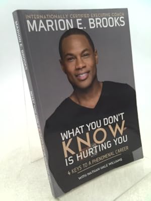 Seller image for What You Don't Know Is Hurting You: 4 Keys to a Phenomenal Career Volume 1 for sale by ThriftBooksVintage