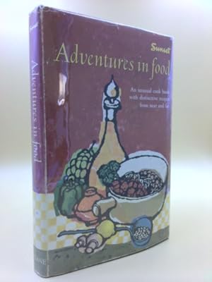Bild des Verkufers fr Adventures in food : An unusual cook book with distinctive recipes from near and far zum Verkauf von ThriftBooksVintage