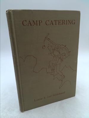 Imagen del vendedor de Camp Catering: How to Rustle Grub for Hikers, Campers, Mountaineers, Packers, Canoeists, Hunters, Fishermen & Skiers by Louise & Joesl Hildebrand by Louise & Joesl Hildebrand a la venta por ThriftBooksVintage