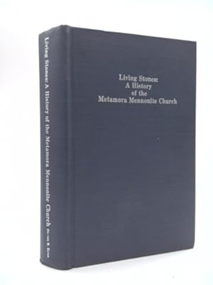 Imagen del vendedor de Living stones: A history of the Metamora Mennonite Church a la venta por ThriftBooksVintage