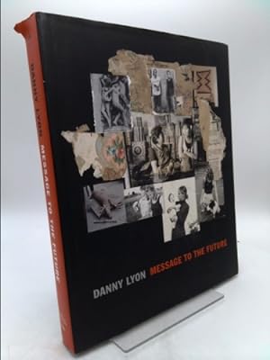 Seller image for Danny Lyon: Message to the Future for sale by ThriftBooksVintage