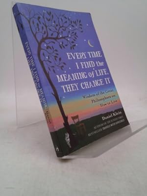 Imagen del vendedor de Every Time I try to find the meaning of Life it Changes: a la venta por ThriftBooksVintage