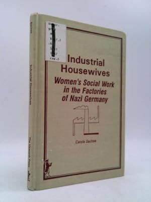 Imagen del vendedor de Industrial Housewives: Women's Social Work in the Factories of Nazi Germany a la venta por ThriftBooksVintage