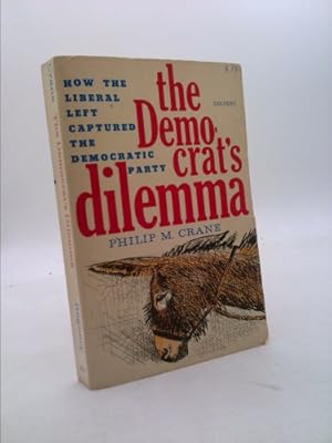 Seller image for THE DEMOCRAT'S DILEMMA: How the Liberal Left Captured the Democratic Party for sale by ThriftBooksVintage