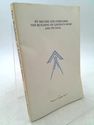 Seller image for By square and compasses: The building of Lincoln's home and its saga for sale by ThriftBooksVintage