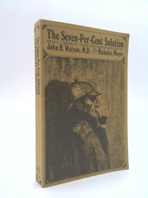 Seller image for The Seven-per-cent Solution, Being A Reprint From The Reminiscences Of John H. Watson, M.D. for sale by ThriftBooksVintage