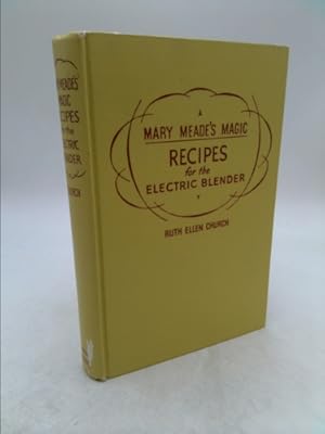 Bild des Verkufers fr Mary Meade's Magic Recipes, a Cookbook for the Electric Blender zum Verkauf von ThriftBooksVintage