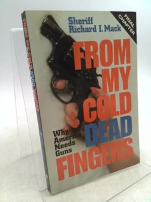 Seller image for From My Cold Dead Fingers: Why America Needs Guns for sale by ThriftBooksVintage