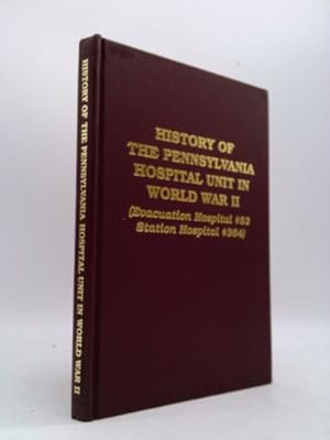 Immagine del venditore per History of the Pennsylvania Hospital Unit in World War II: (Evacuation Hospital # 52 Station Hospital #364) venduto da ThriftBooksVintage