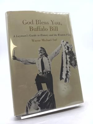 Immagine del venditore per God Bless You, Buffalo Bill: A Layman's Guide to History & the Western Film venduto da ThriftBooksVintage