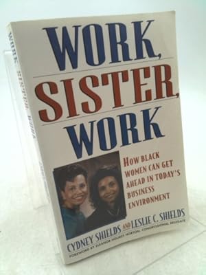 Bild des Verkufers fr Work, Sister, Work: How Black Women Can Get Ahead in Today's Business Environment zum Verkauf von ThriftBooksVintage