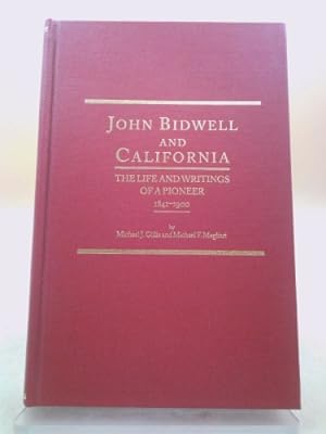 Bild des Verkufers fr John Bidwell and California: The Life and Writings of a Pioneer, 1841-1900 zum Verkauf von ThriftBooksVintage