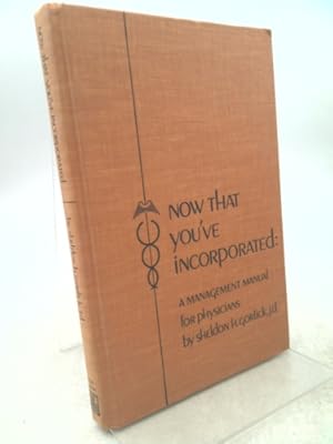 Seller image for Now that you've incorporated: A management manual for physicians for sale by ThriftBooksVintage