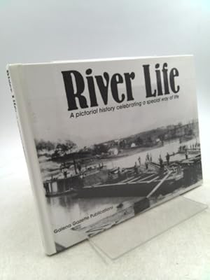 Bild des Verkufers fr River Life: A Pictorial History Celebrating a Special Way of Life, Galena, Illinois zum Verkauf von ThriftBooksVintage