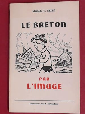 Le breton par l'image. Manuel pour le vannetais, de Lorient à Guémené, de Vannes à Pontivy. Illus...