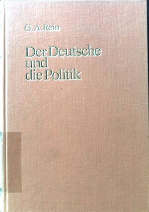 Imagen del vendedor de Der Deutsche und die Politik; Betrachlungen zur Geschichte der deutschen Bewegung bis 1848. a la venta por books4less (Versandantiquariat Petra Gros GmbH & Co. KG)