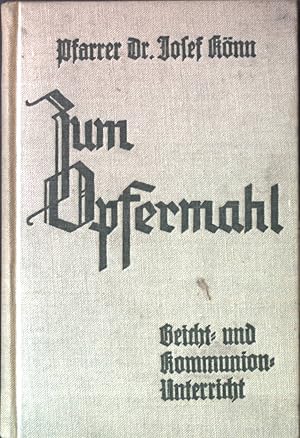 Bild des Verkufers fr Zum Opfermahl: Beicht- und Kommunionunterricht fr die Hand der Katecheten und Mtter; zum Verkauf von books4less (Versandantiquariat Petra Gros GmbH & Co. KG)