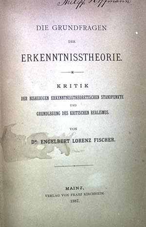 Bild des Verkufers fr Die Grundfragen der Erkenntnisstheorie : Kritik der bisherigen erkenntnisstheoretischen Standpunkte und Grundlegung des kritischen Realismus. zum Verkauf von books4less (Versandantiquariat Petra Gros GmbH & Co. KG)