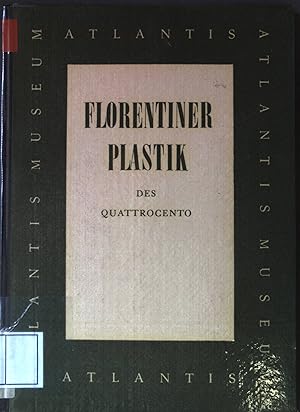 Seller image for Florentiner Plastik des Quattrocento. Atlantis-Museum ; Bd. 6 for sale by books4less (Versandantiquariat Petra Gros GmbH & Co. KG)