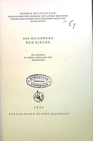 Imagen del vendedor de Das Heilswerk der Kirche : Ein Beitr. zu e. Theologie d. Geschichte. a la venta por books4less (Versandantiquariat Petra Gros GmbH & Co. KG)