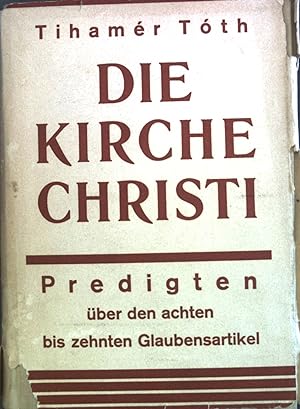 Bild des Verkufers fr Die Kirche Christi : Predigten ber d. 8. bis 10. Glaubensartikel. zum Verkauf von books4less (Versandantiquariat Petra Gros GmbH & Co. KG)