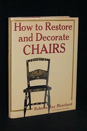 Seller image for How to Restore and Decorate Chairs (or Finish New Ones in Antique Styles) for sale by Books by White/Walnut Valley Books