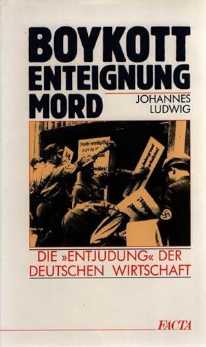 Bild des Verkufers fr Boykott, Enteignung, Mord: Die "Entjudung" der deutschen Wirtschaft. zum Verkauf von Fundus-Online GbR Borkert Schwarz Zerfa