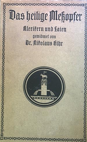 Bild des Verkufers fr Das heilige Meopfer dogmatisch, liturgisch und aszetisch erklrt : Klerikern und Laien gewidmet. zum Verkauf von books4less (Versandantiquariat Petra Gros GmbH & Co. KG)