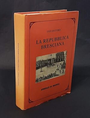 Imagen del vendedor de La Repubblica Bresciana. Con 112 illustrazioni. a la venta por Antiquariat Dennis R. Plummer
