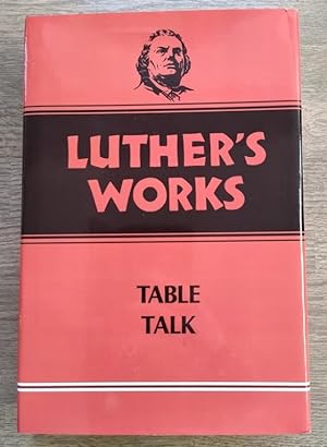 Imagen del vendedor de Luther's Works: Volume 54: Table Talk a la venta por Peter & Rachel Reynolds