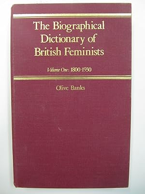 The Biographical Dictionary of British Feminists | Volume One: 1800-1930