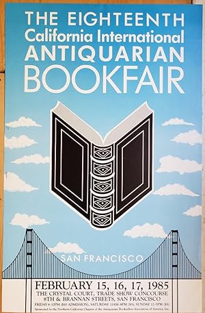Seller image for Original Book Fair Poster - "Eighteenth California International Antiquarian Book Fair, San Francisco, February 15, 16, 17, 1985, The Crystal Court, Trade Show Concourse, 8th & Brannan Streets, San Francisco" for sale by Barry Cassidy Rare Books