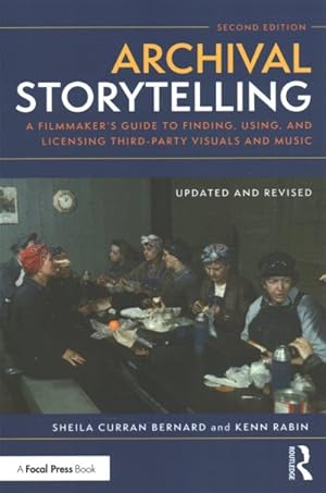 Seller image for Archival Storytelling : A Filmmaker's Guide to Finding, Using, and Licensing Third-party Visuals and Music for sale by GreatBookPricesUK