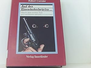 Auf der Eisenbahnbrücke. Nach dem ersten Tod gibt es keinen zweiten