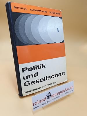 Imagen del vendedor de Politik und Gesellschaft ; Grundlagen und Probleme der modernen Welt ; Lehr- und Arbeitsbuch fr den historisch-politischen Lernbereich ; Sekundarstufe II ; Band 1 a la venta por Roland Antiquariat UG haftungsbeschrnkt