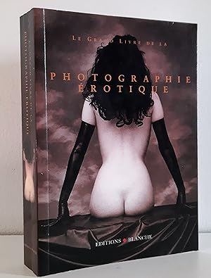 Image du vendeur pour Le grand livre de la photographie rotique mis en vente par Librairie La fort des Livres