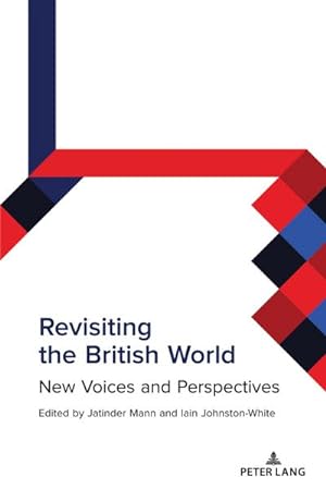 Image du vendeur pour Revisiting the British World : New Voices and Perspectives mis en vente par AHA-BUCH GmbH