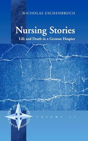 Bild des Verkufers fr Nursing Stories : Life and Death in a German Hospice zum Verkauf von AHA-BUCH GmbH