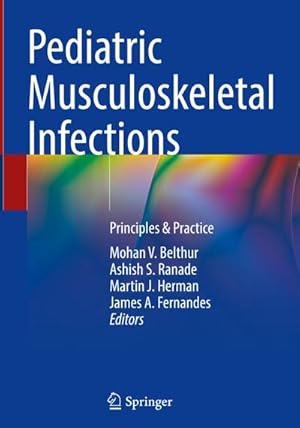 Seller image for Pediatric Musculoskeletal Infections : Principles & Practice for sale by AHA-BUCH GmbH