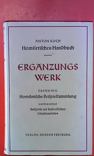 Seller image for Homiletisches Handbuch. ERGNZUNGSWERK. Erster Teil: Homiletische Beispielsammlung. Erster Band: Beispiele zur katholischen Glaubenslehre (Teil I - IV des Lehr- und Quellenwerkes) for sale by biblion2