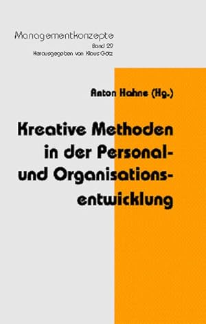Kreative Methoden in der Personal- und Organisationsentwicklung. (=Managementkonzepte ; Bd. 29).