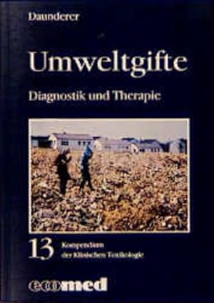 Umweltgifte. Diagnostik und Therapie. (=Kompendium der klinischen Toxikologie; Teil III - Band 13).