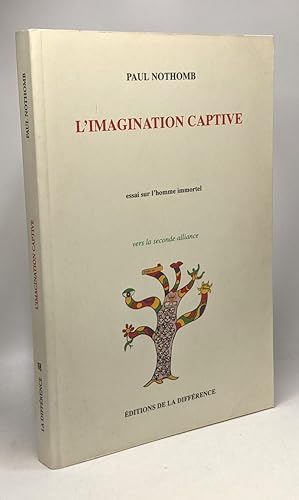 Imagen del vendedor de L'imagination captive - essai sur l'Homme immortel - vers la seconde alliance a la venta por crealivres