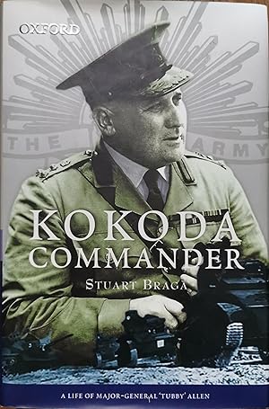 Immagine del venditore per Kokoda Commander, A Life of Major-General 'Tubby' Allen venduto da Dial-A-Book