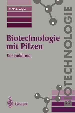 Biotechnologie mit Pilzen. Eine Einführung. Bearb. und aktualisiert von Waldemar Künkel.