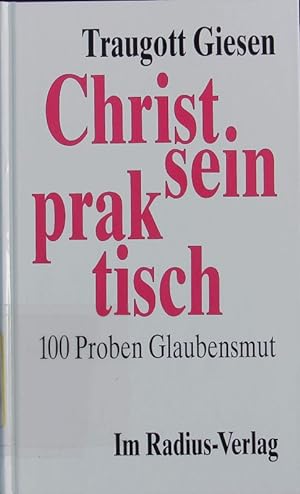 Bild des Verkufers fr Christsein praktisch. 100 Proben Glaubensmut. zum Verkauf von Antiquariat Bookfarm