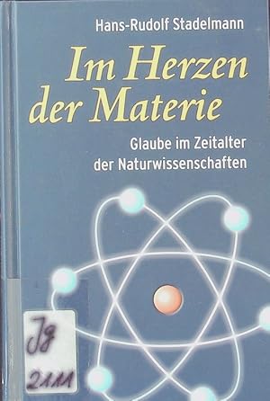 Image du vendeur pour Im Herzen der Materie. Glaube im Zeitalter der Naturwissenschaften. mis en vente par Antiquariat Bookfarm